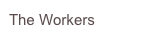 The Workers