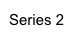 Series 2
