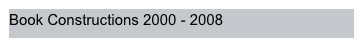 Book Constructions 2000 - 2008